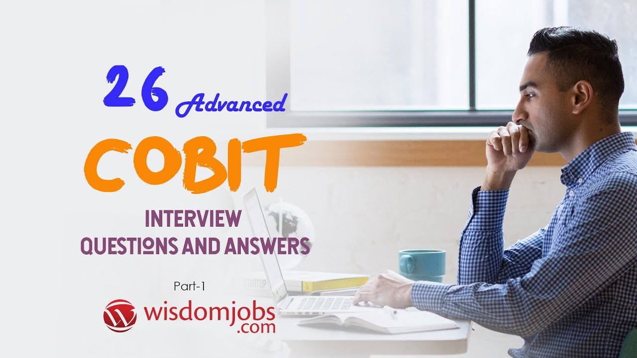 TOP 13 Cobit Interview Questions and Answers 2019 Part-1 | Cobit | Wisdom Jobs