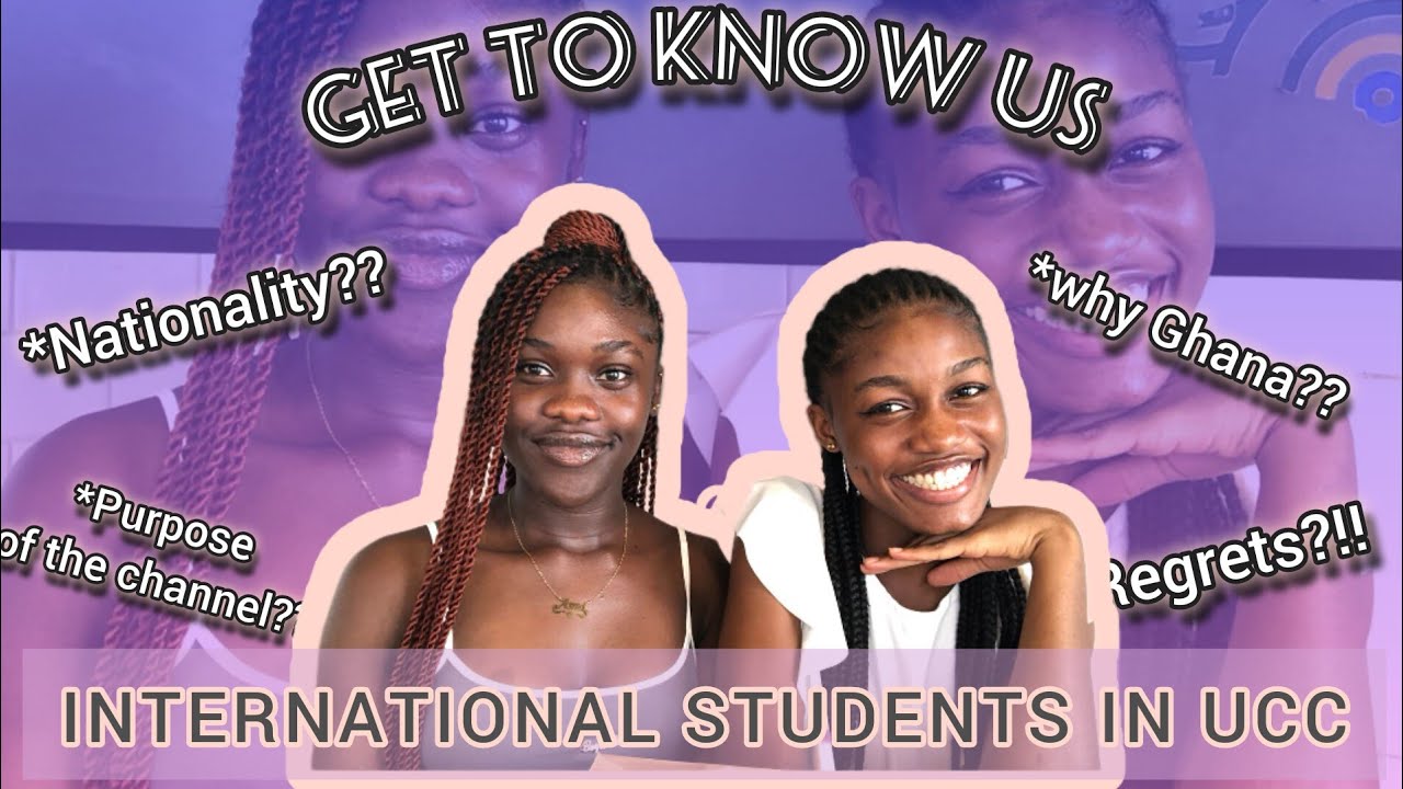 GET TO KNOW US | International students in UCC - GHANA.
