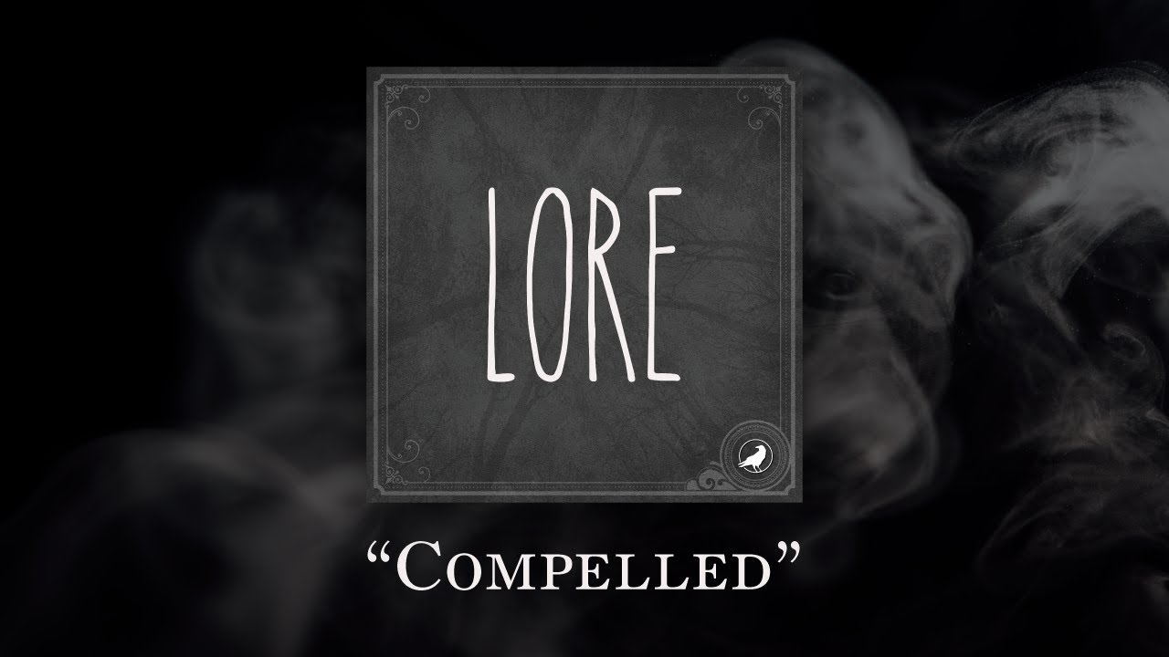 Lore: Compelled