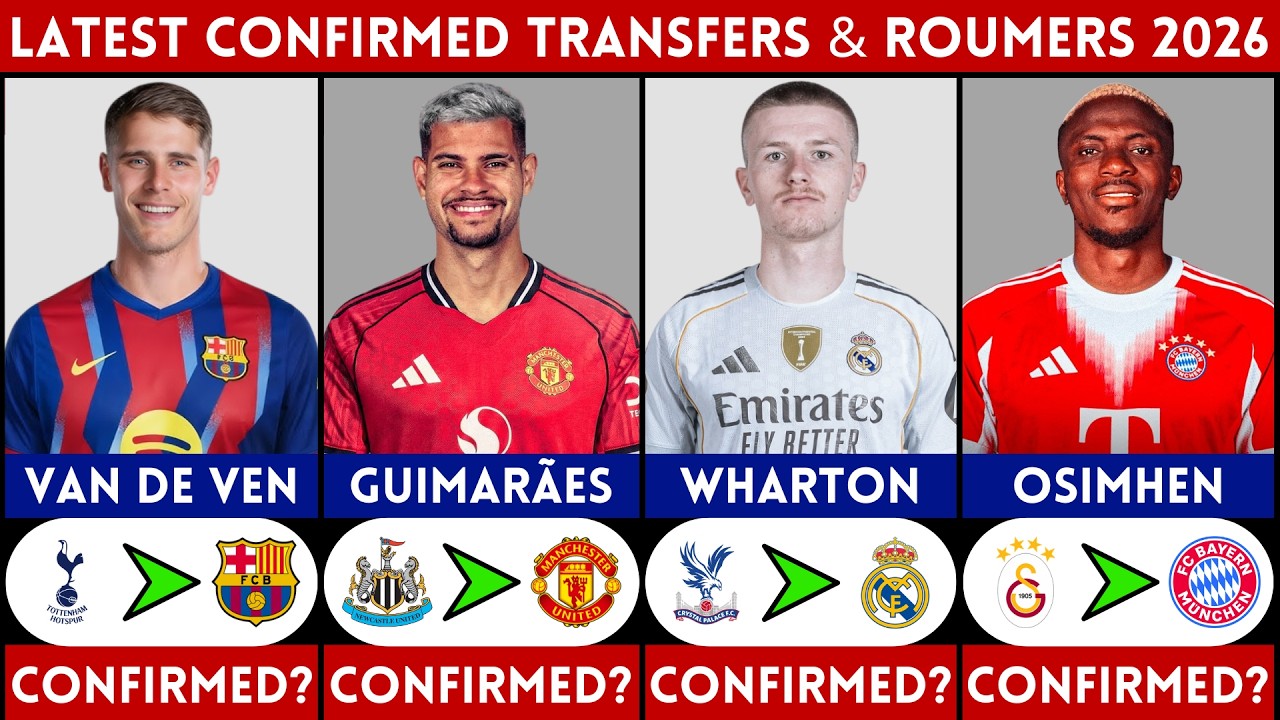 🚨 LATEST CONFIRMED TRANSFER AND RUMOURS 2026 | VAN DE VEN, GUIMARAES, OSIMHEN, WHARTON......