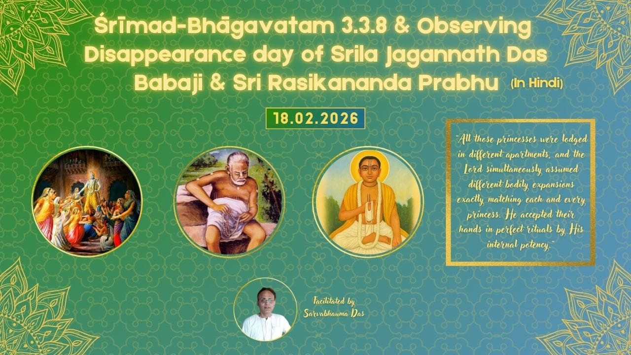 Srimad Bhagavatam 3.3.8 &Jagannath Das Babaji & Rasikananda Prabhu dissapearence day-Sarvabhauma Das