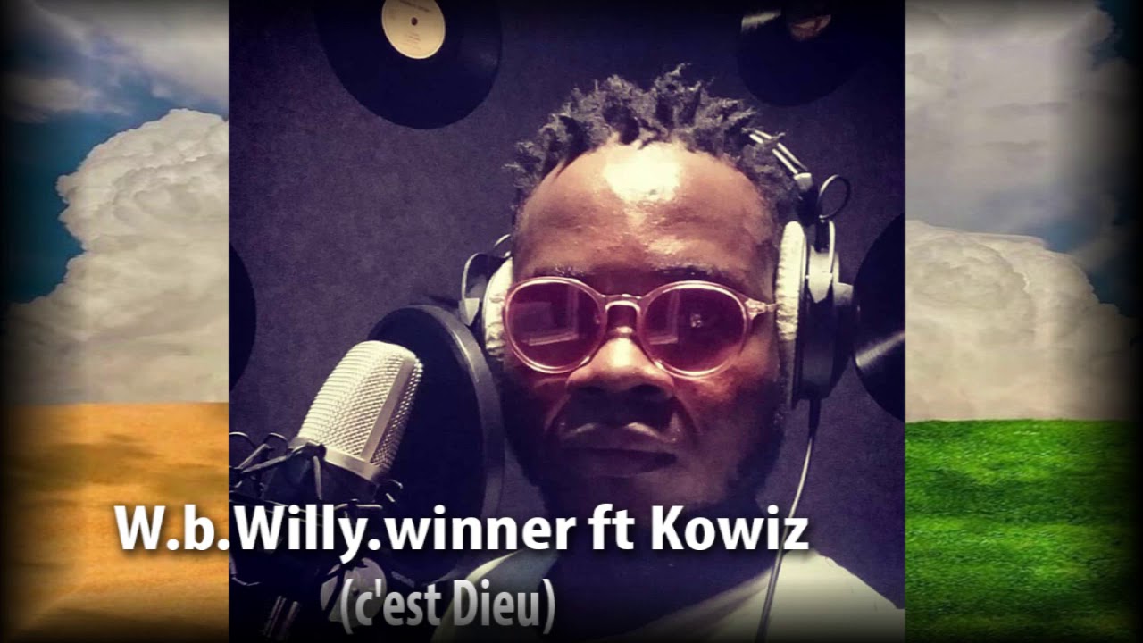 W.b.Willy.winner ft Kowiz -  c'est Dieu ( audio )