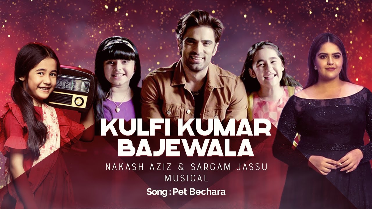 Kulfi Kumar Bajewala || Pet Bichaara || Nakash Aziz & Sargam Jassu Musical