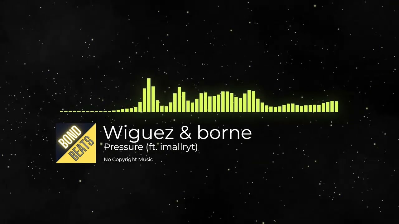 Wiguez & borne - Pressure (ft. imallryt)  [#bondbeats #nocopyrightmusic]