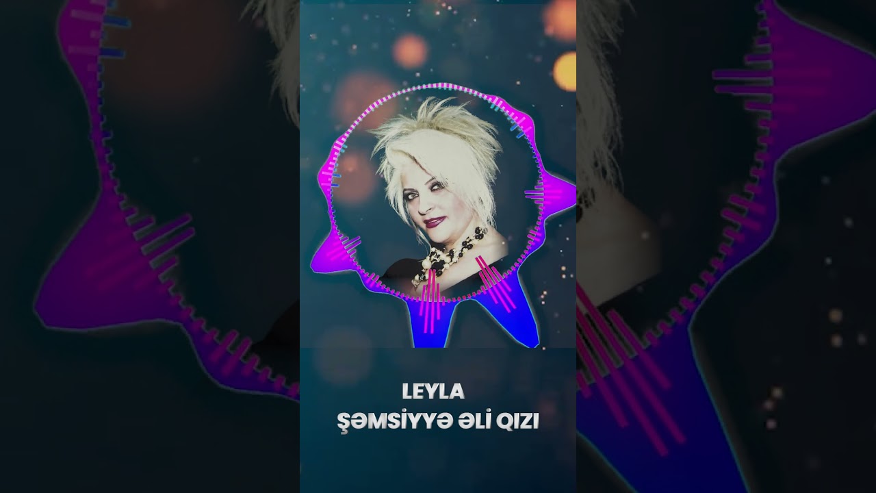 Şəmsiyyə Əli qızı - Leyla