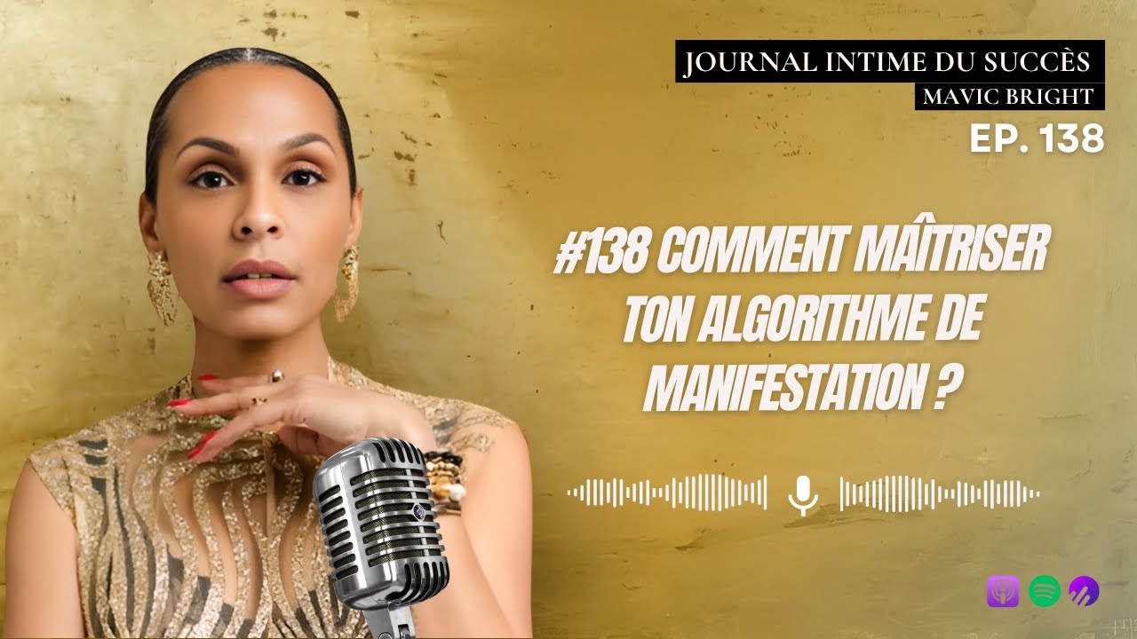 #138 Comment maîtriser ton algorithme de manifestation ?