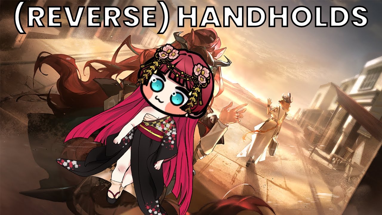 ARKNIGHTS: (REVERSE) HANDHOLDS