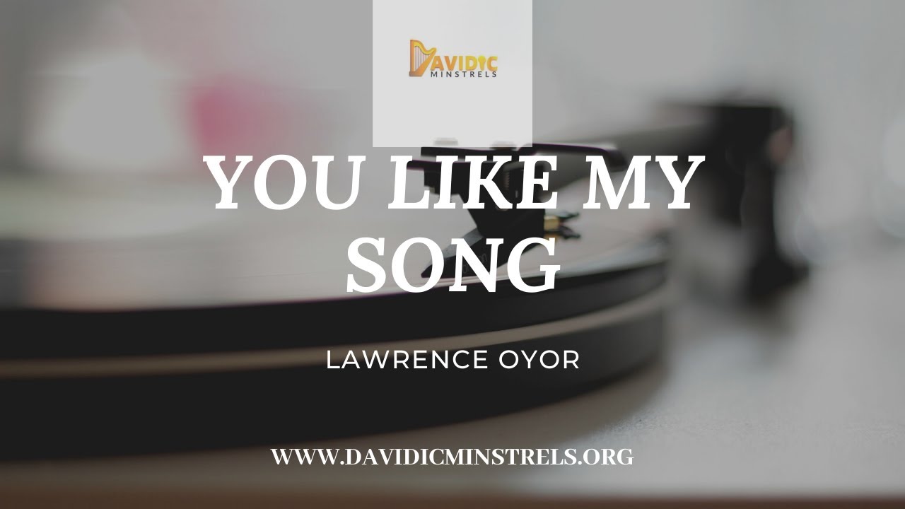 YOU LIKE MY SONG - LAWRENCCE OYOR
