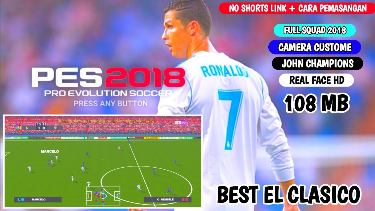 SUPER EL CLASICO TERBAIK !! PES 2018 PPSSPP.Full Squad 2018.Real Face.Camera Ps5.Best Graphics.