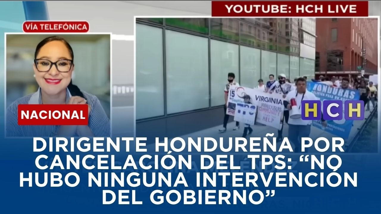 Dirigente hondureña tras cancelación del TPS:  “No ha habido ninguna intervención del gobierno”