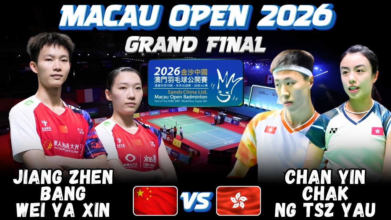 🔥AMAZING FINAL🔥JIANG Zhen Bang WEI Ya Xin (CHN) vs CHAN Yin Chak NG Tsz Yau (HKG) | Macau Open 2026