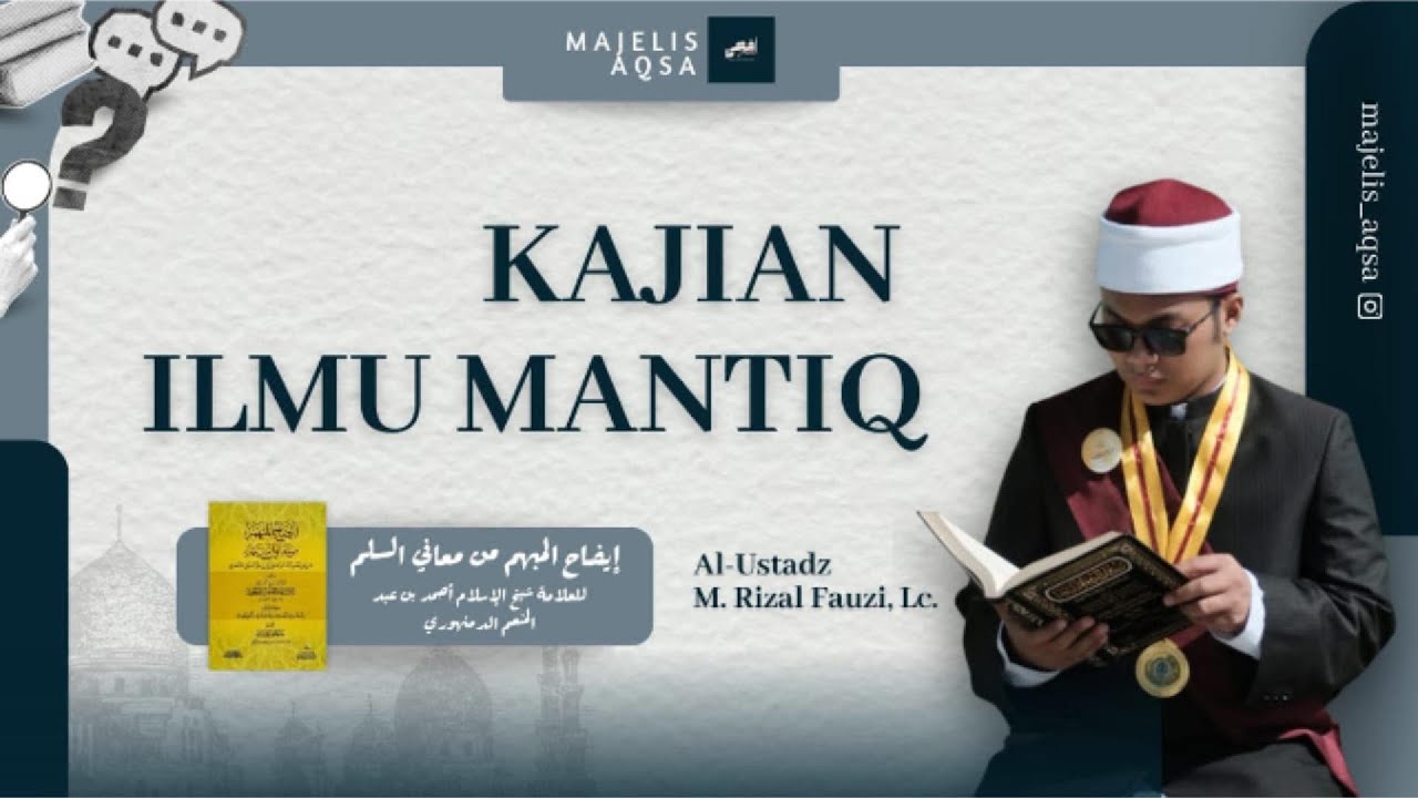Eps. 23 | Kajian Mantiq Idhohul Mubham Syarah Sullam Munawraq | Majelis Aqsa