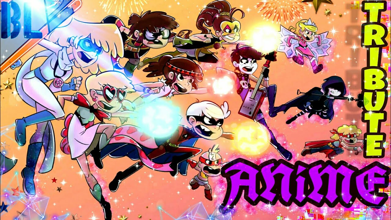 The Loud House🎆 ANIME version🌟 Tribute🎵 by Bryan Loud🎧