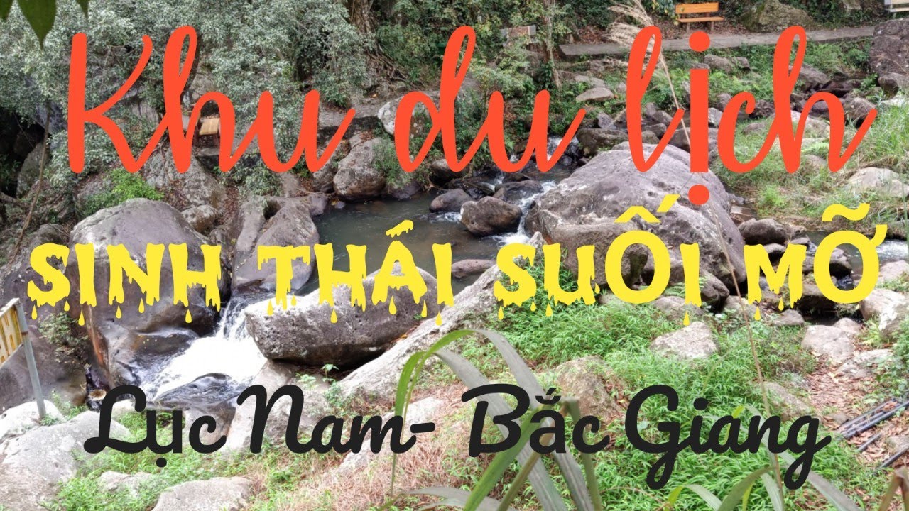 Khu du lịch sinh thái suối mỡ-Lục Nam- Bắc Giang/Suoi Mo Ecotourism Area - Bac Giang - Vietnam