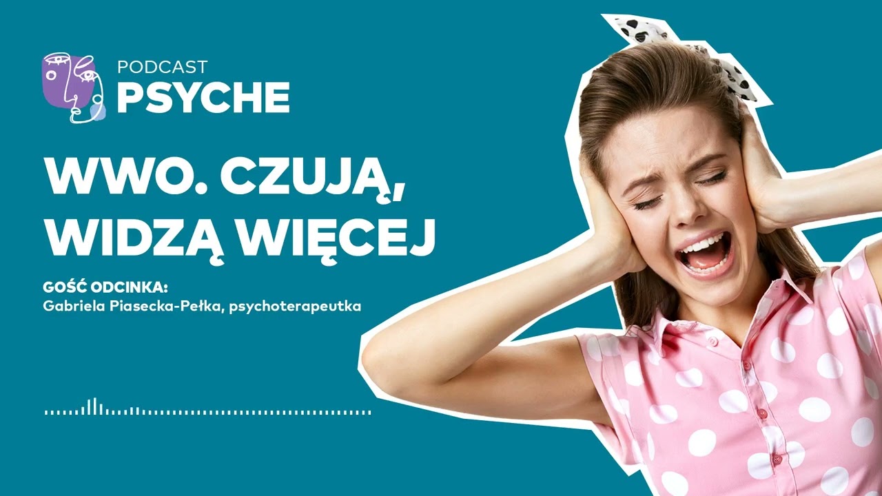 WWO. Osoby wysoko wrażliwe widzą, czują więcej. Ale dostają łatkę dziwnych 