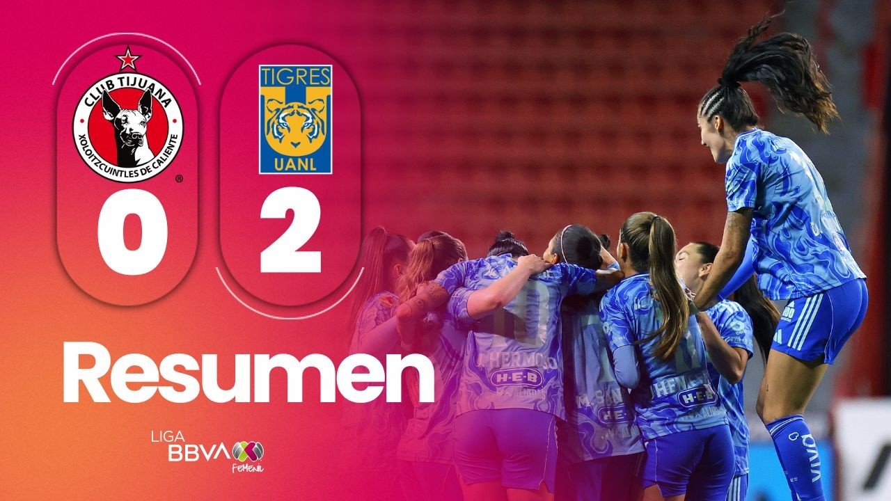 TIJUANA 0-2 TIGRES | Goles, highlights y resultado