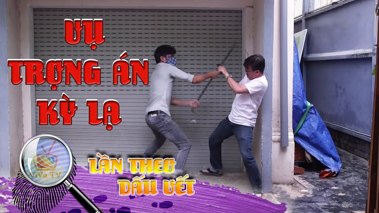 VỤ TRỌNG ÁN KỲ LẠ | LẦN THEO DẤU VẾT 2020 | VIVU TV