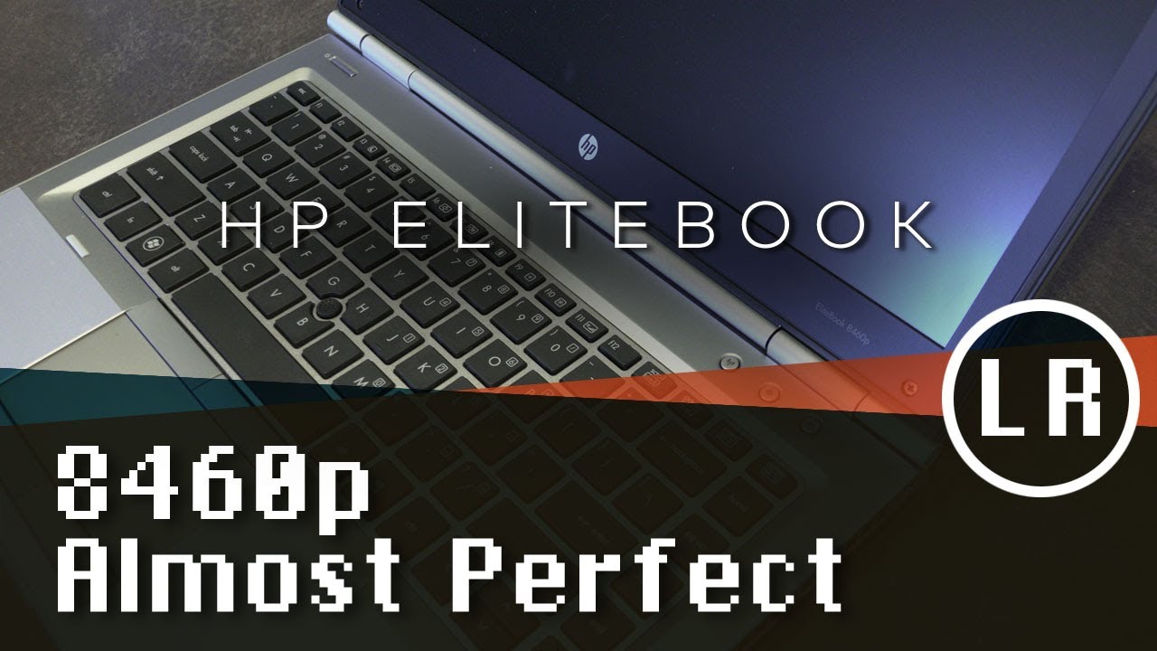 HP EliteBook 8460p: Almost Perfect