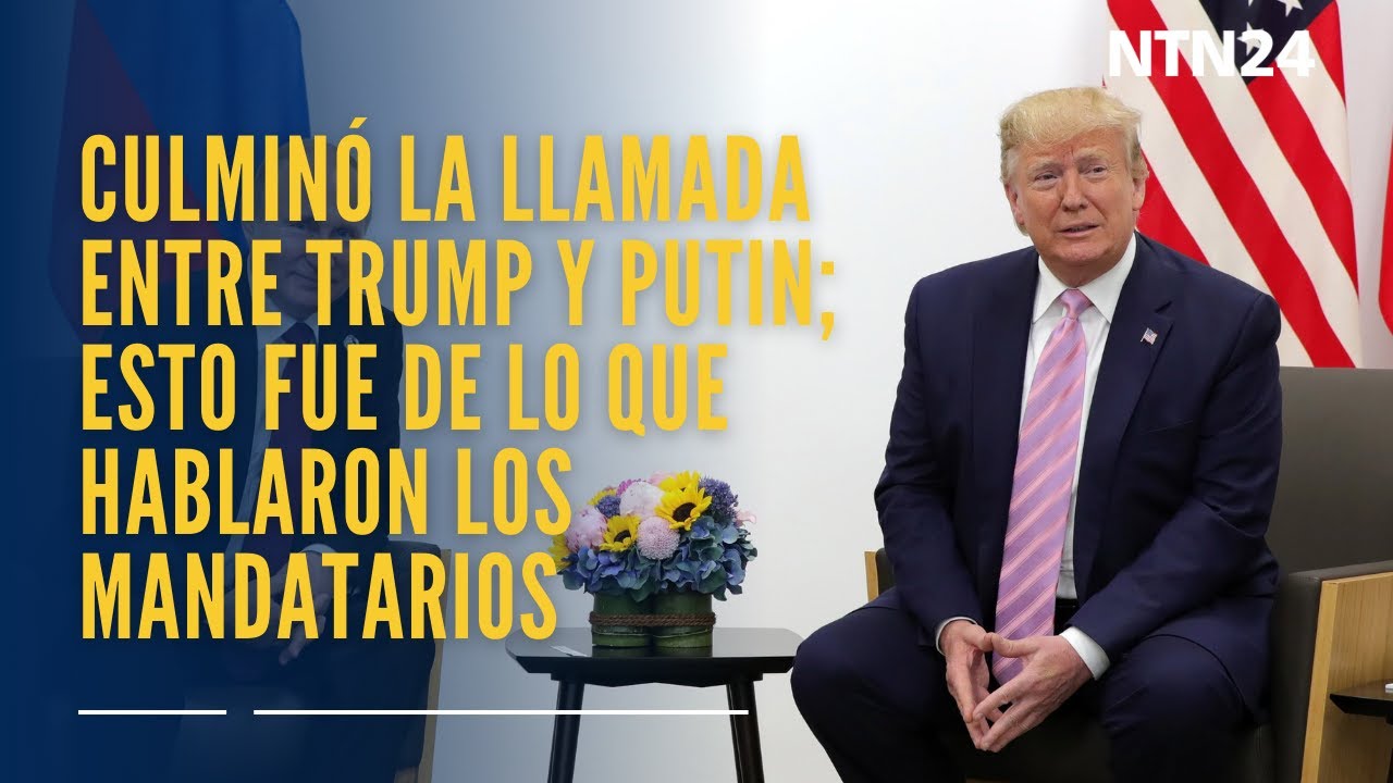 Culmin&oacute; la llamada entre Trump y Putin; enviado especial del Kremlin la calific&oacute; de 