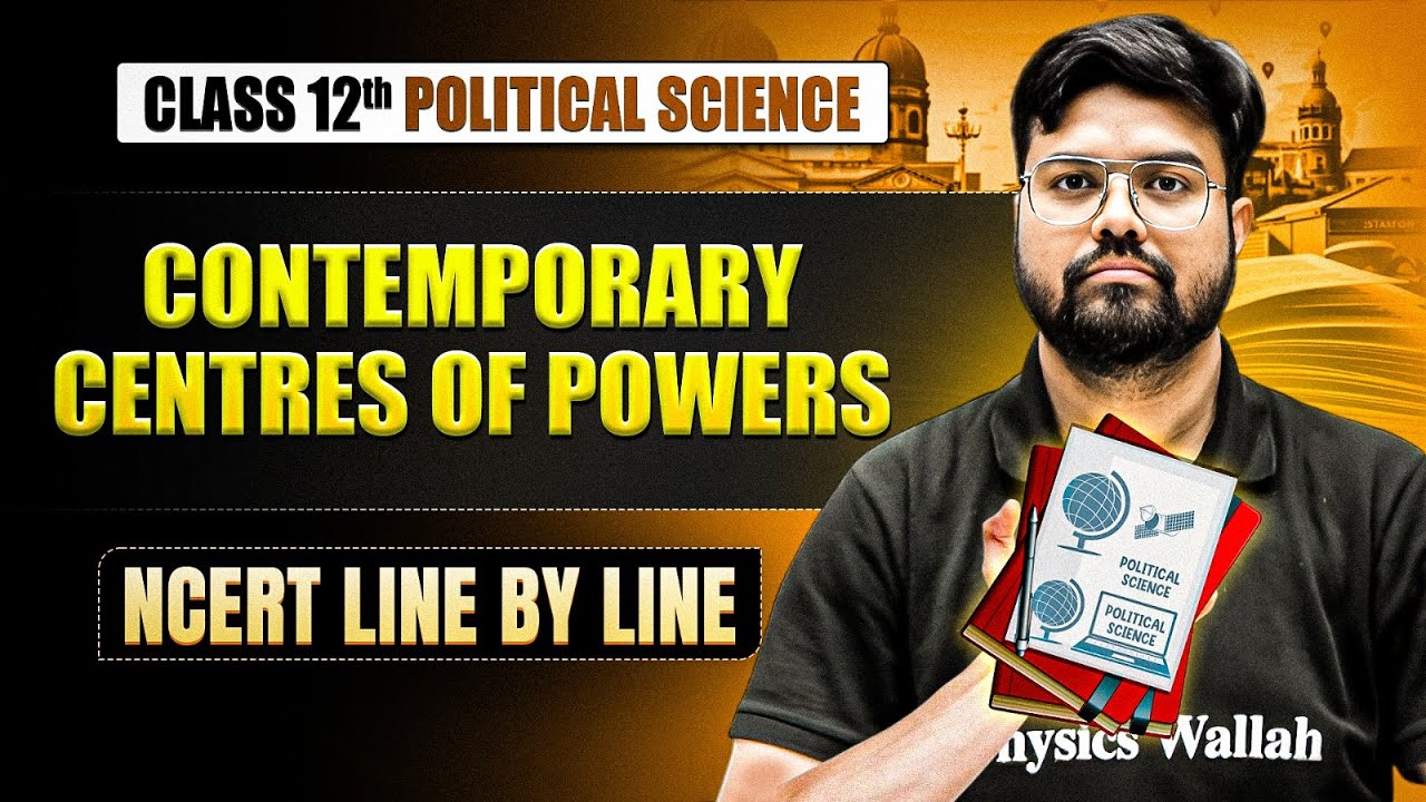 Contemporary Centres of Powers Full Chapter | Class 12 Political Science Chapter 2