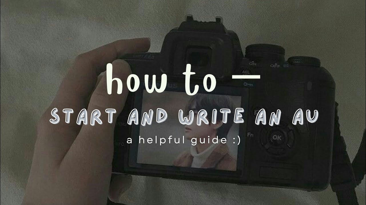 how to — write an au ✏ + do's and don't's 🙅