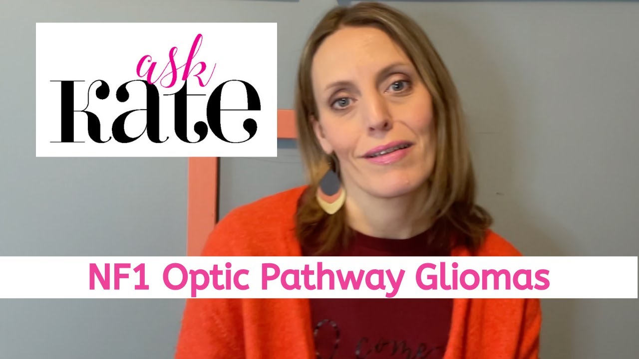 Ask Kate: NF1 Optic Pathway Gliomas