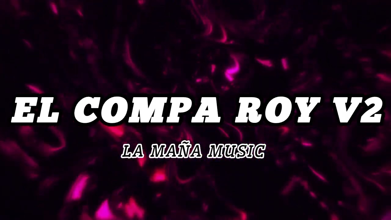 El Compa Roy - La Maña Music  (Audio Oficial) 