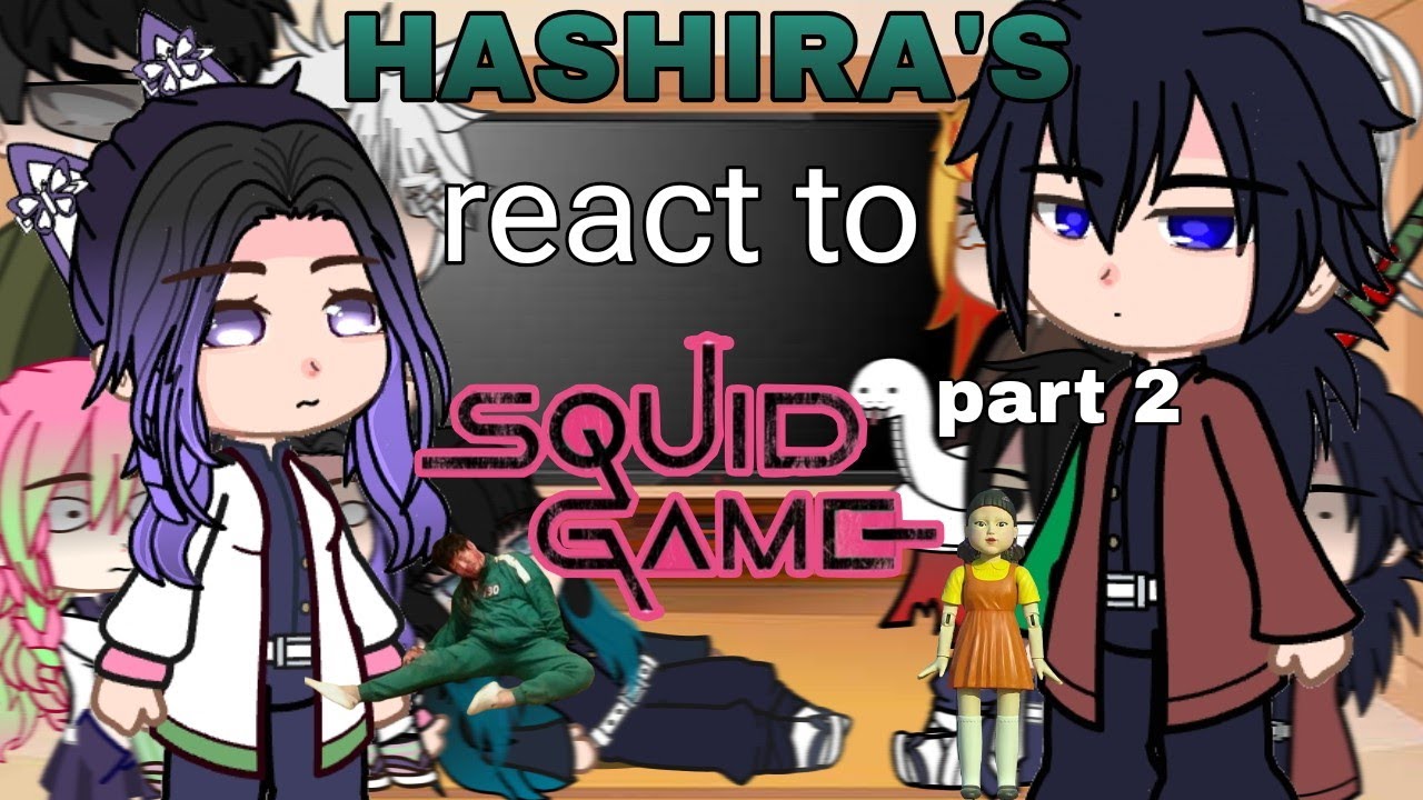 Hashiras reacting to Squid Game || PART 2/2 [SEASON 2] Demon Slayer || Gacha Club