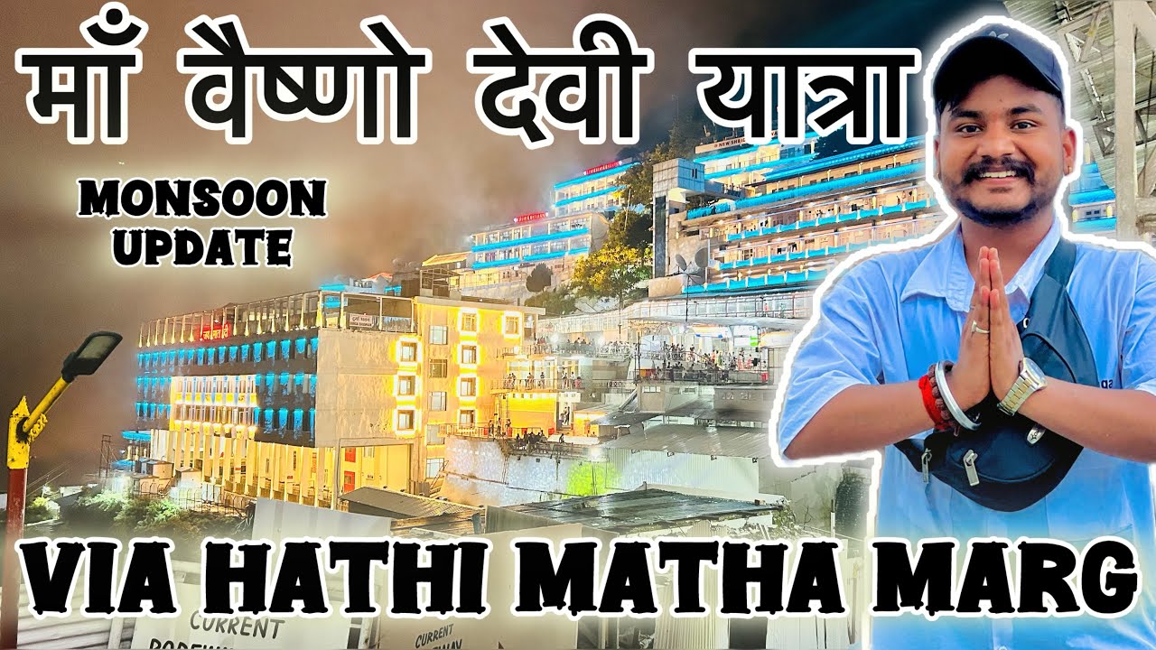 Vaishno Devi Yatra VIA HATHI MATHA MARG |MONSOON UPDATE JULY 2024