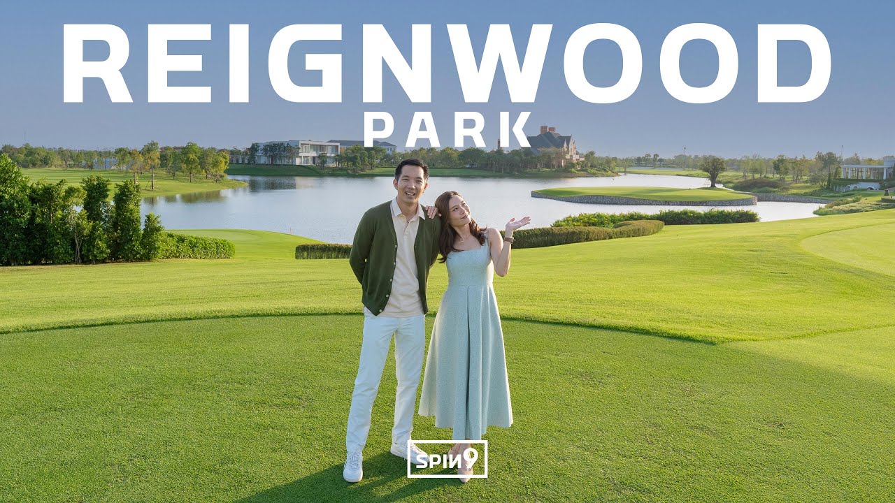 [SPIN9] Reignwood Park อาณาจักรที่พักอาศัยระดับเวิลด์คลาส