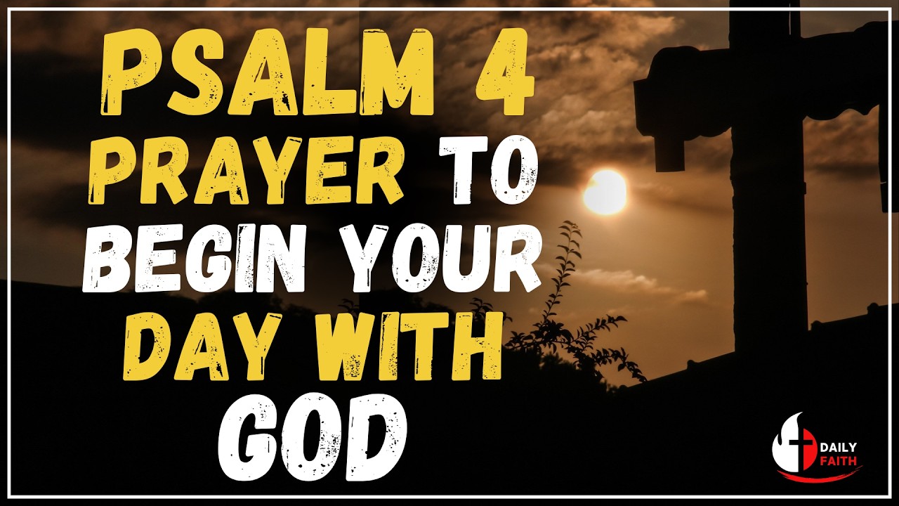 PSALM 4 | Morning Prayer to Begin Your Day with God
