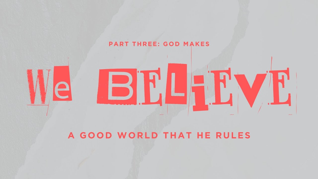 We Believe // Week #6 // Message