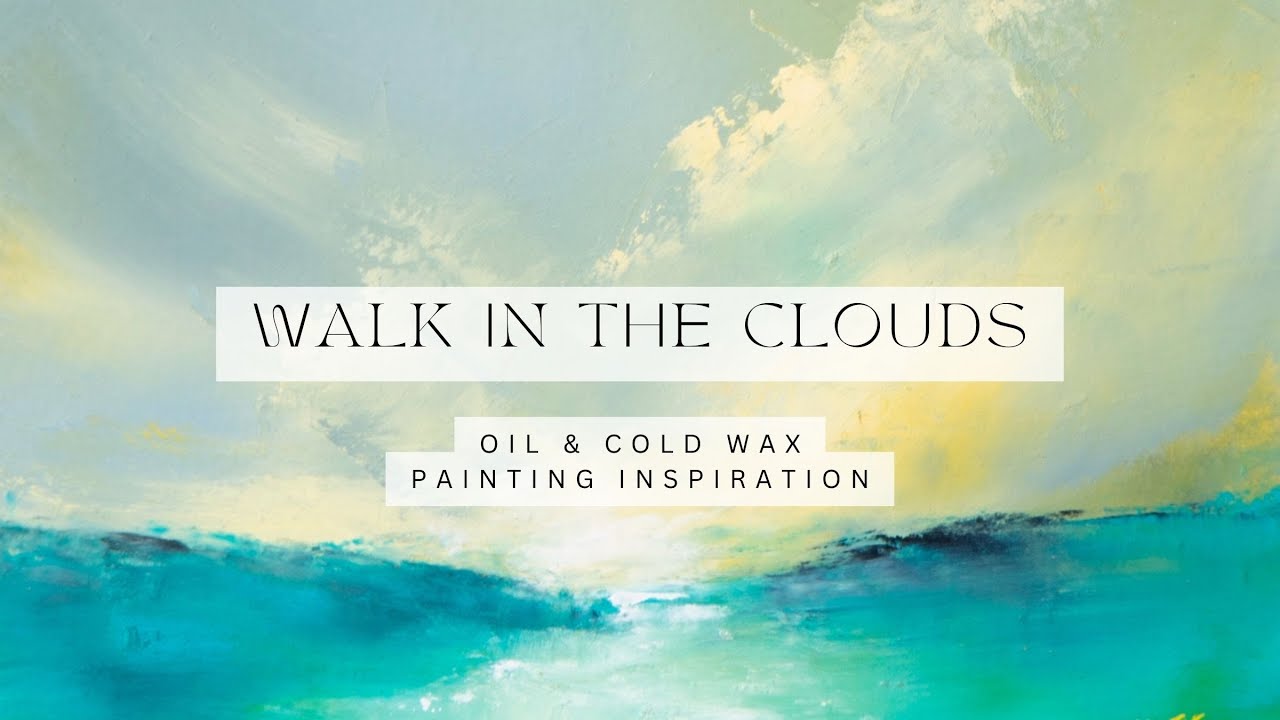 Walk in the clouds - abstract landscape - oil and cold wax painting inspiration - relaxing
