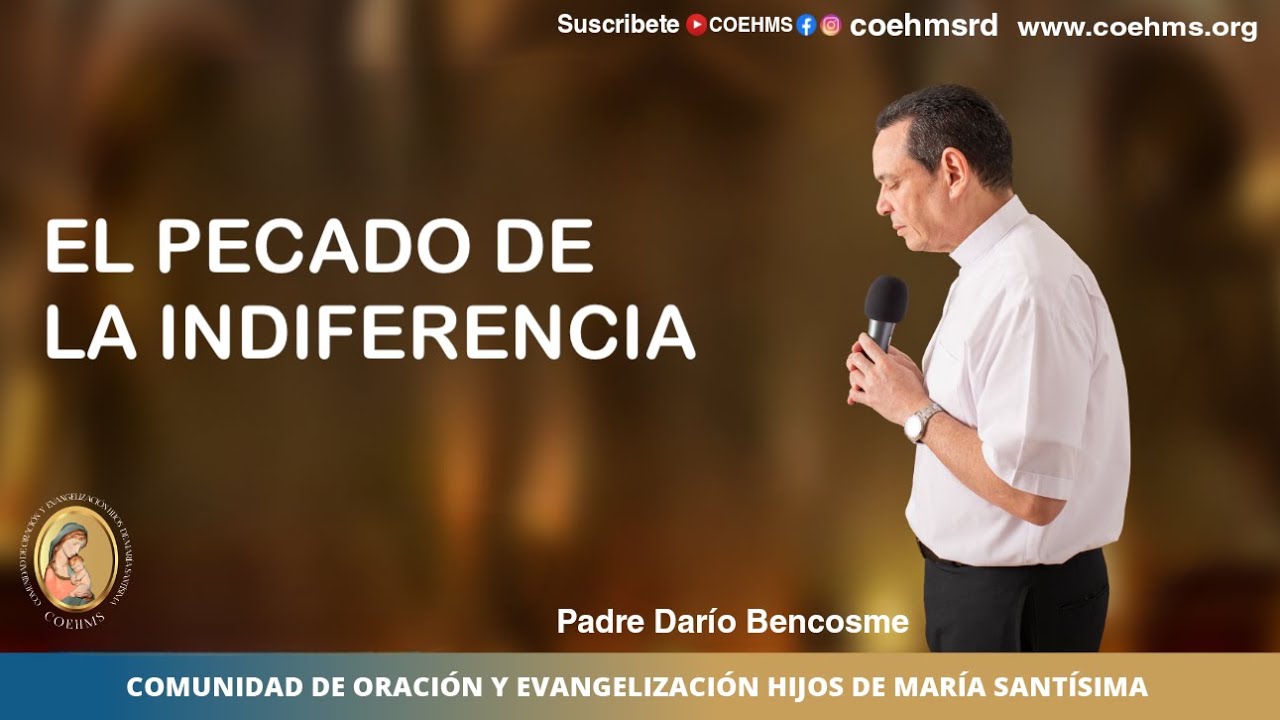 El Pecado de La Indiferencia -  Rev. Padre Darío Bencosme - 28/08/23