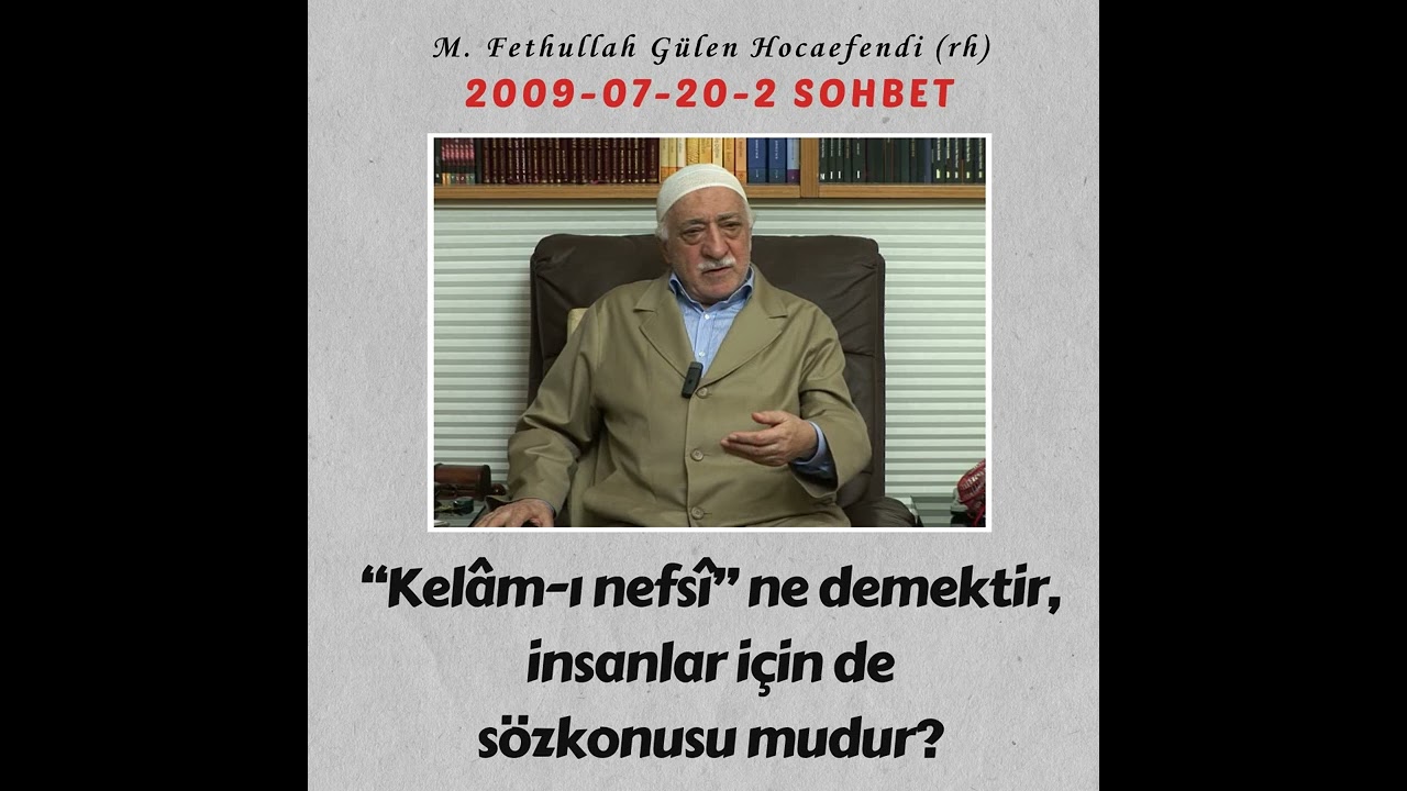 2009-07-20-2 SOHBET - “Kelâm-ı nefsî” ne demektir, insanlar için de sözkonusu mudur?