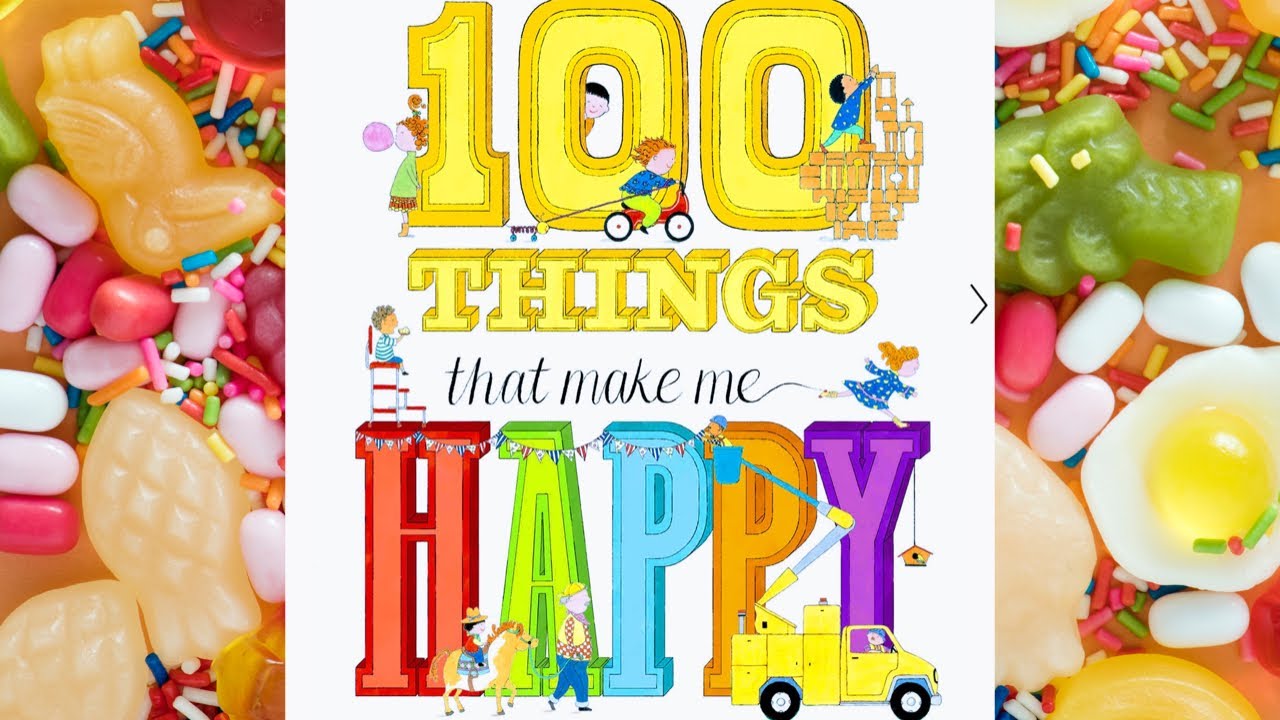 100 THINGS that make me HAPPY | Kids Books Read Aloud