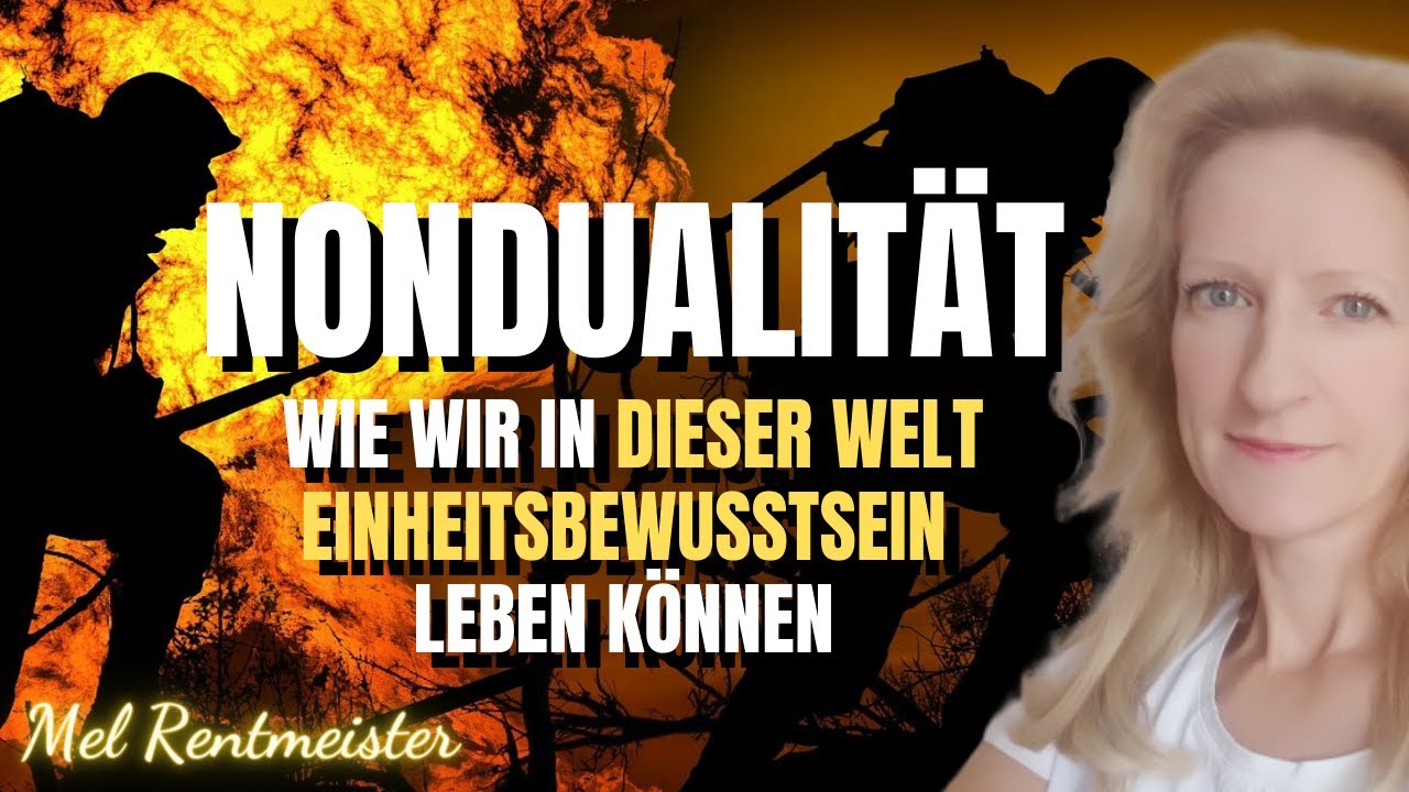 Wie wir Einheitsbewusstsein in dieser dualen Welt leben | Mel Rentmeister