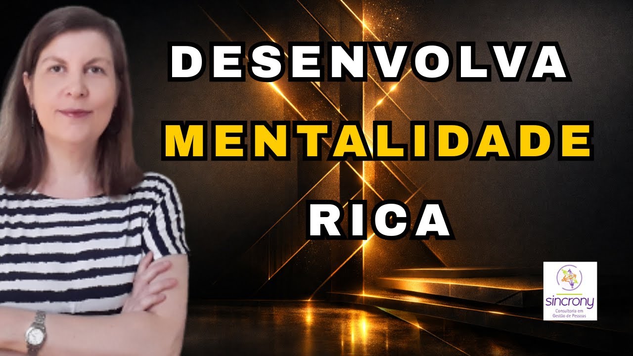 Como desenvolver a MENTALIDADE RICA que atrai prosperidade e sucesso?