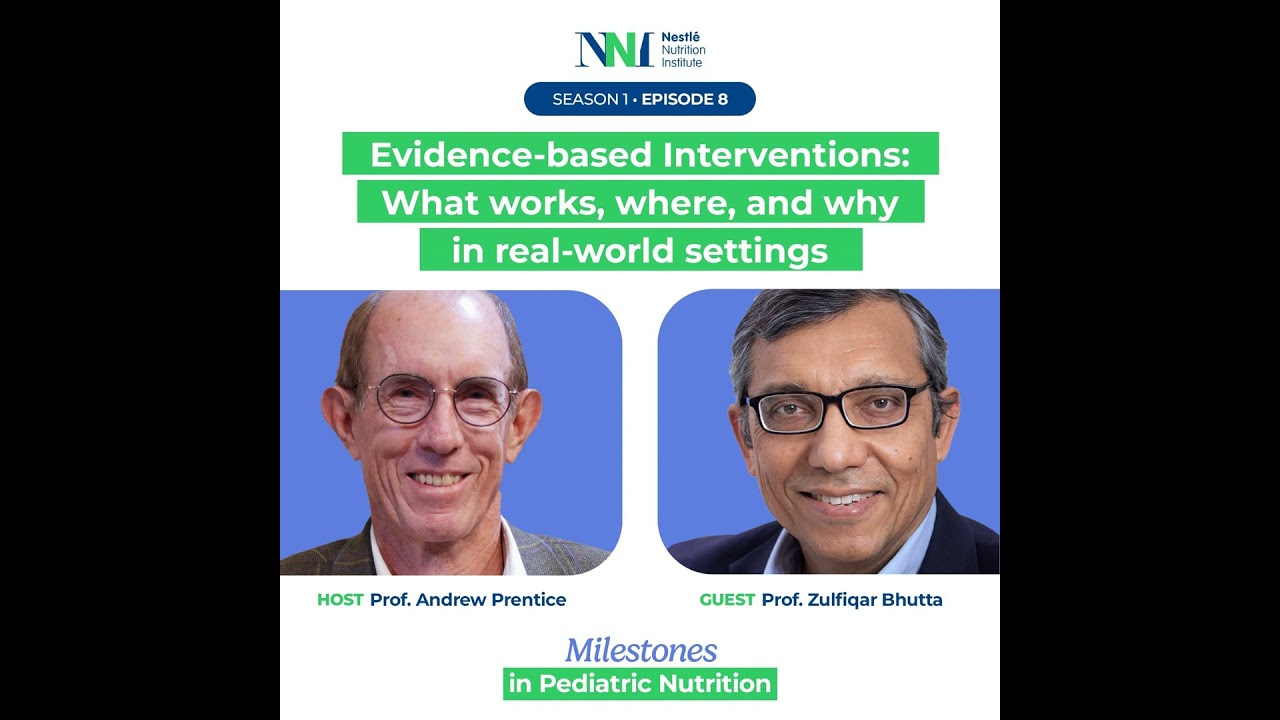 Milestones in Pediatric Nutrition - Evidence‑based Interventions: What works, where, and why in r...