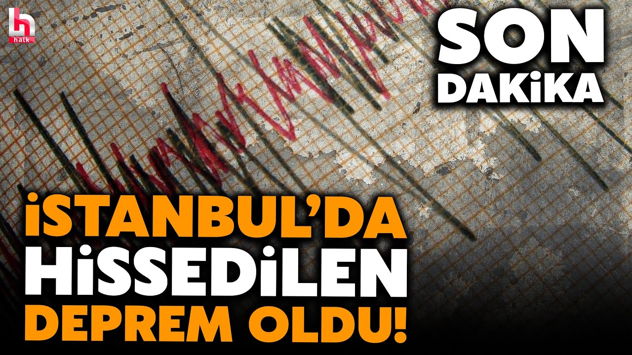 SON DAKİKA! İstanbul'da hissedilen deprem meydana geldi!