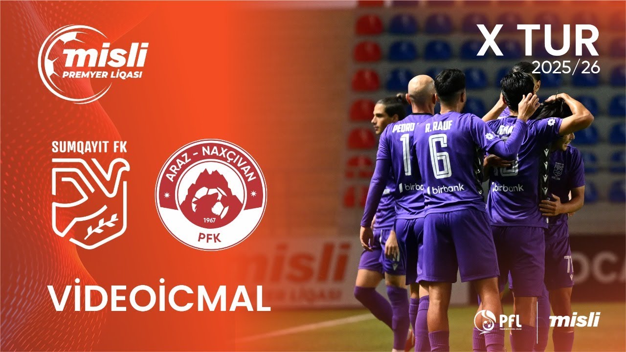 Misli Premyer Liqası 2025/2026 X tur &ldquo;Sumqayıt&rdquo; 3&ndash;2 &ldquo;Araz-Nax&ccedil;ıvan&rdquo;
