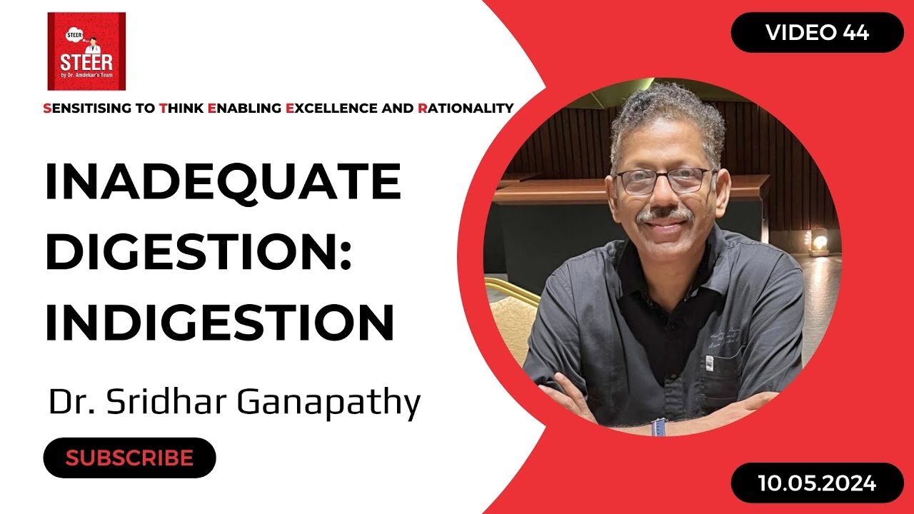 Indigestion Causes and Treatment | Dr. Sridhar Ganapathy | Video 44 | Poor Gut Health | STEER Video