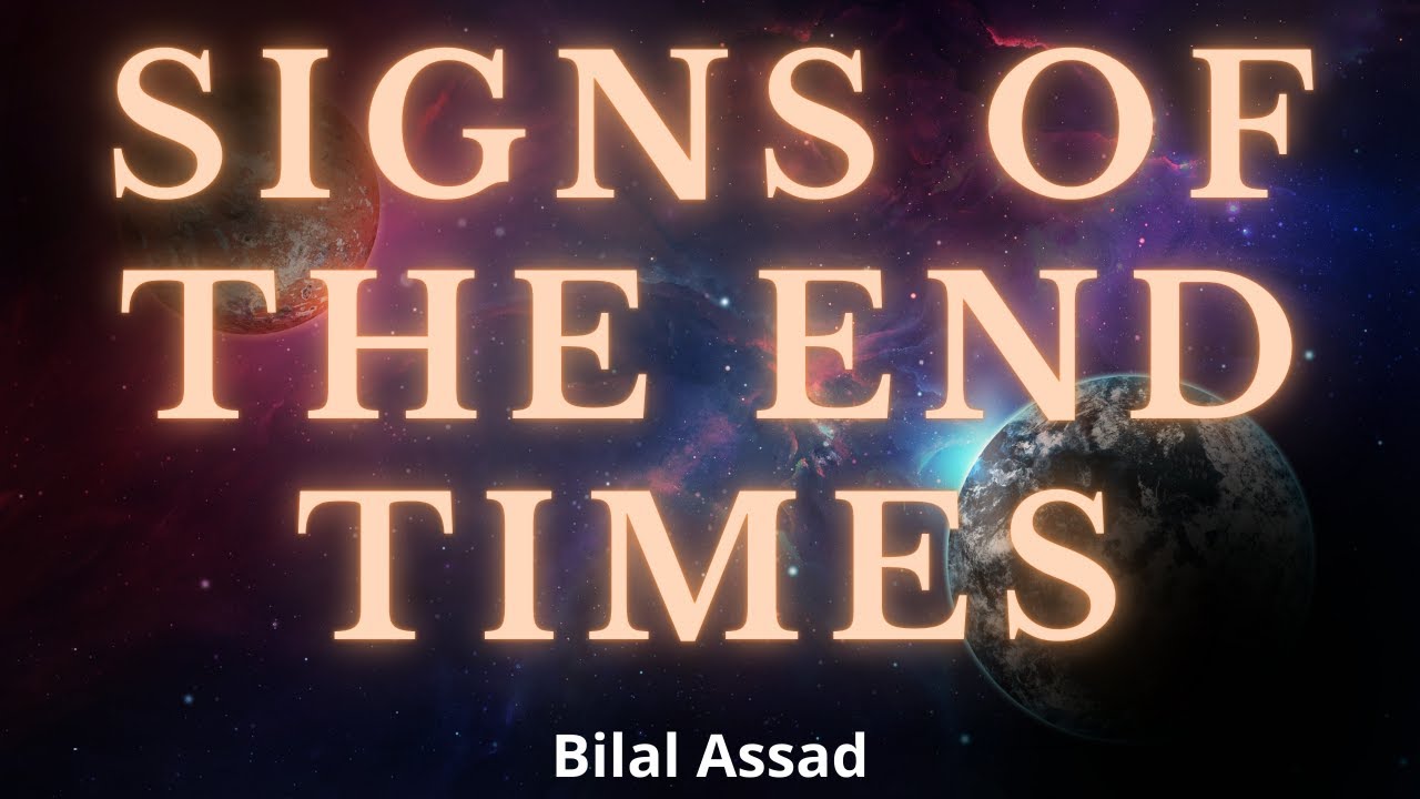 Signs of The End Times | Bilal Assad | The Muslim Reminder