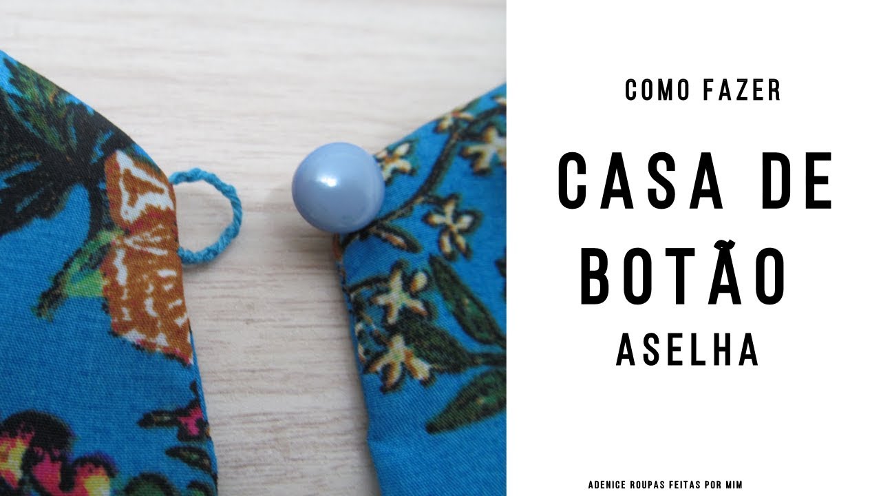 COMO FAZER CASA DE BOTÃO (aselha) - Roupas Feitas por Mim