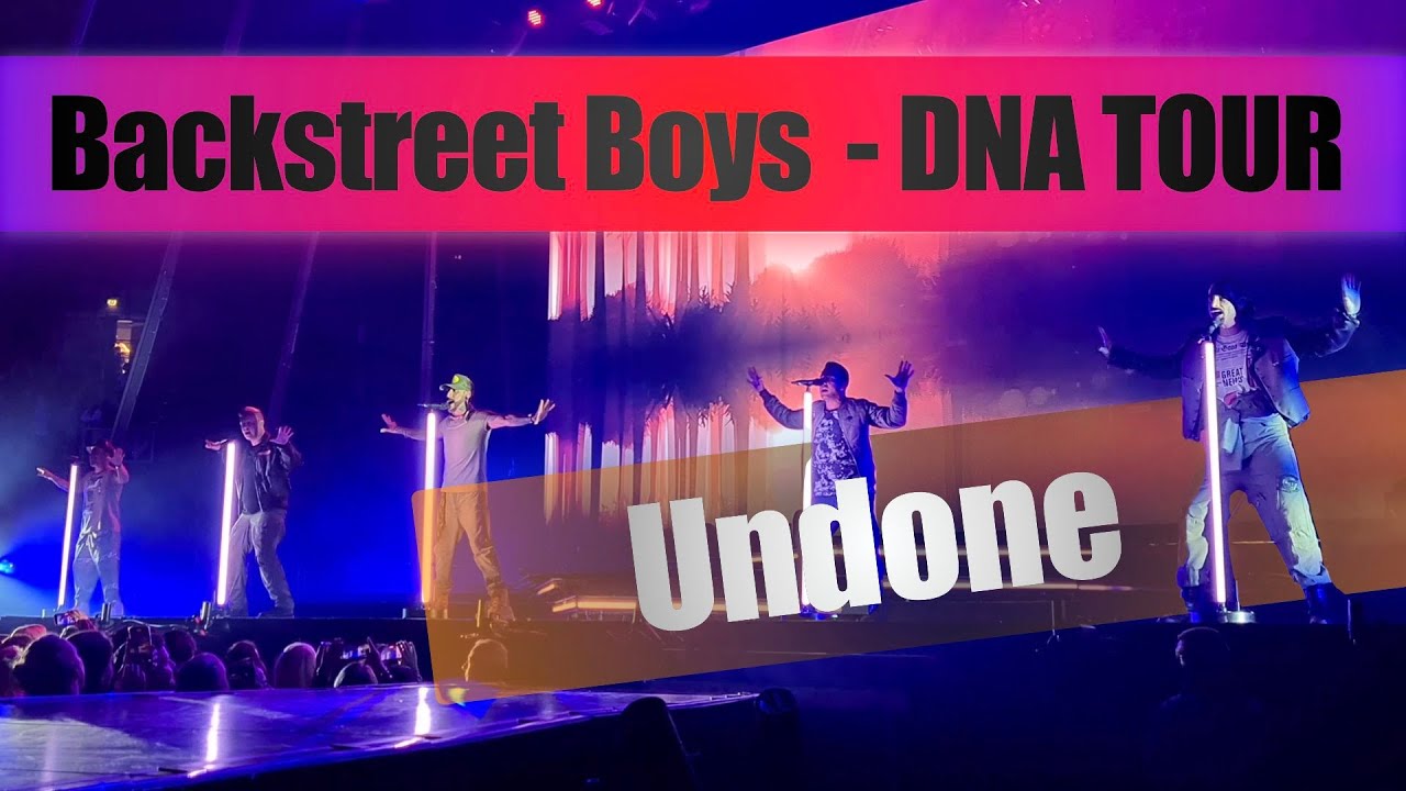 UNDONE - Backstreet Boys DNA World Tour (Front of Stage)