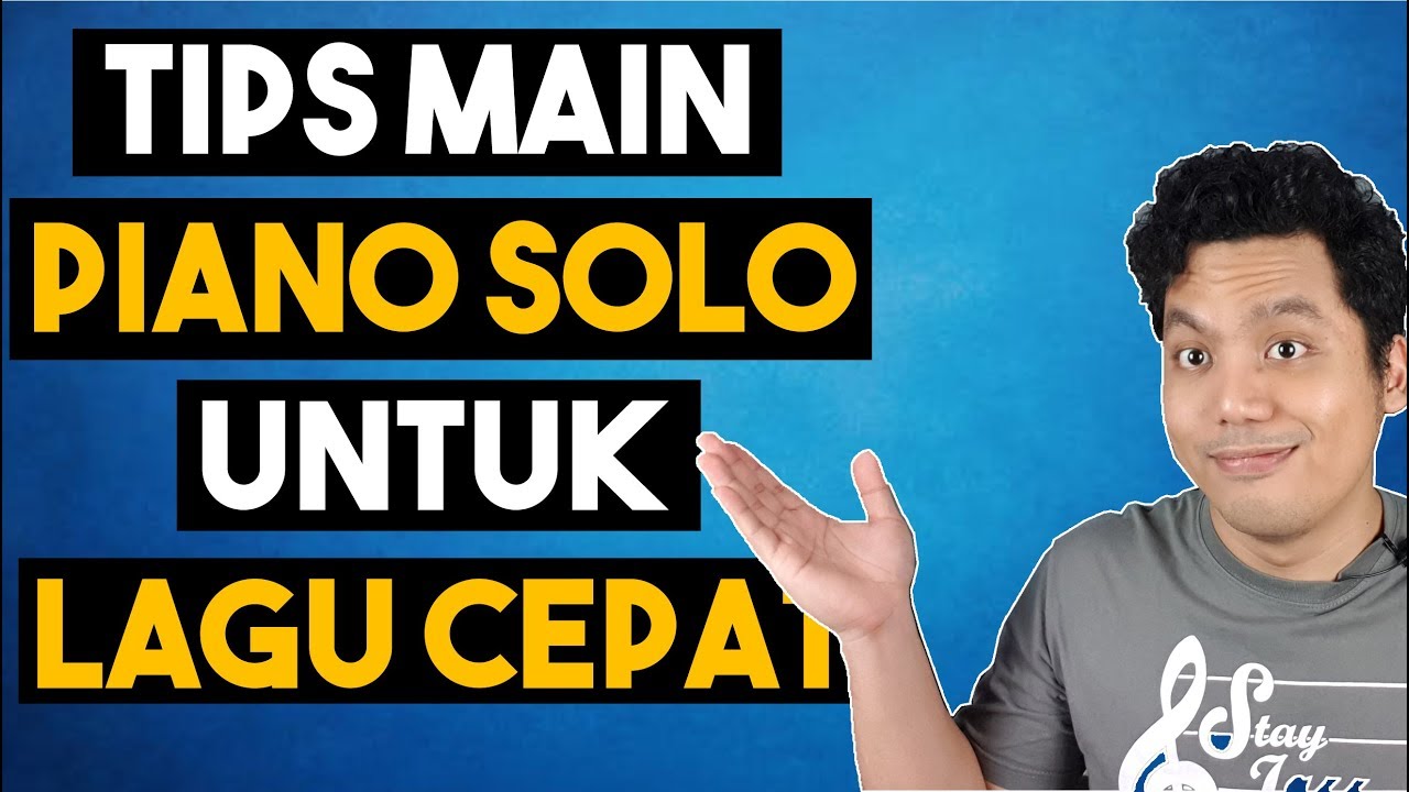 TIPS MAIN PIANO SOLO UNTUK LAGU CEPAT