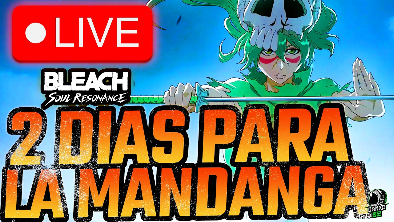 🔴SE VIENEN MUCHAS COSAS🔴 | Bleach Soul Resonance | DIRECTO
