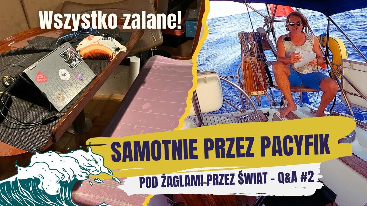 Samotnie przez Pacyfik Q&A cz. 2: Powódź w mesie, komunikacja na oceanie (Starlink) i statki bez AIS