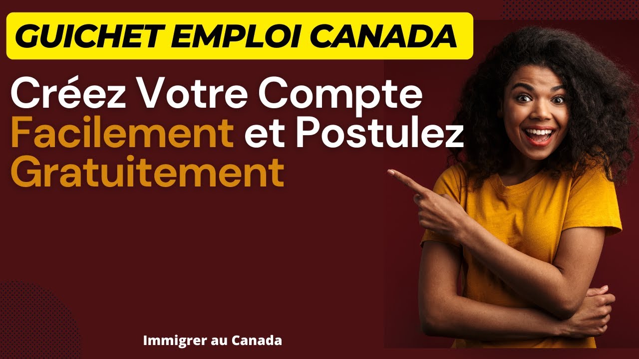 Guichet Emploi : Cr&eacute;ez Votre Compte et Postulez Gratuitement pour Travailler au Canada 🇨🇦
