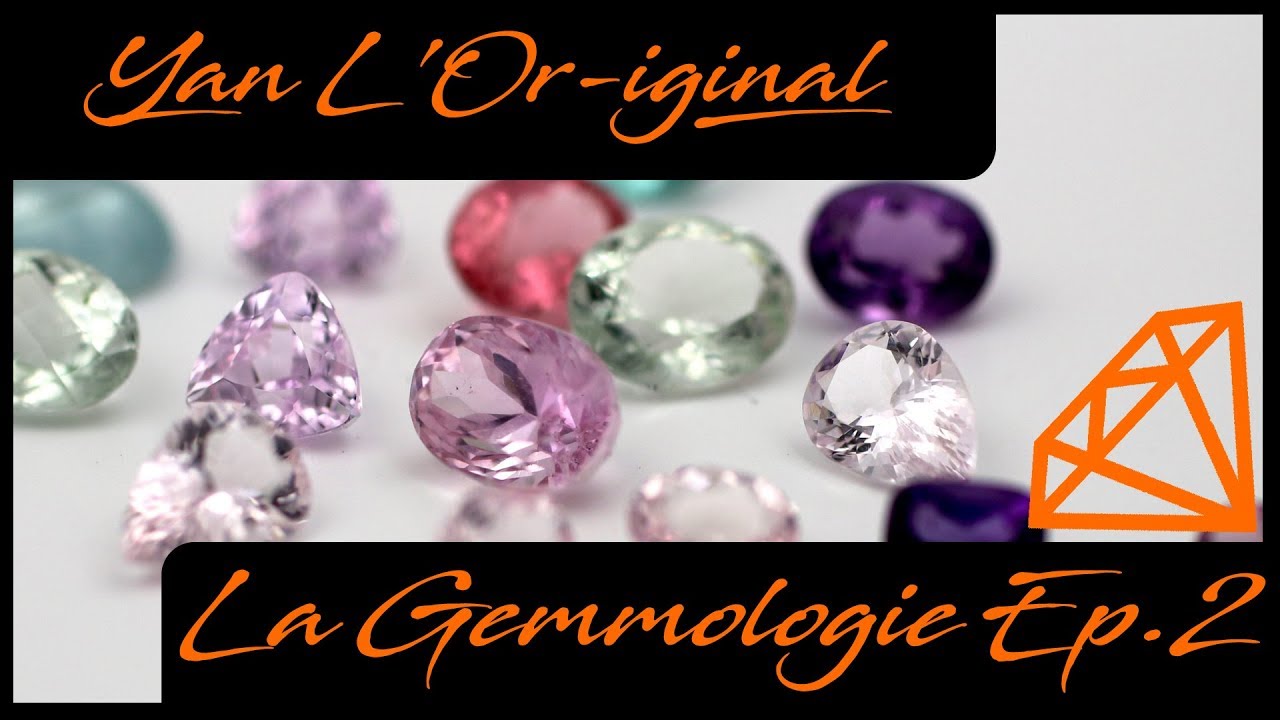 La Gemmologie Ep.2 : Critères d'identification des pierres